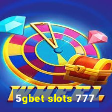 5gbet slots 777